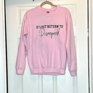 If Lost Return to Disney World Pink Sweatshirt